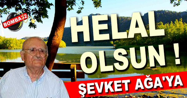 HELAL OLSUN ŞEVKET AĞA'YA