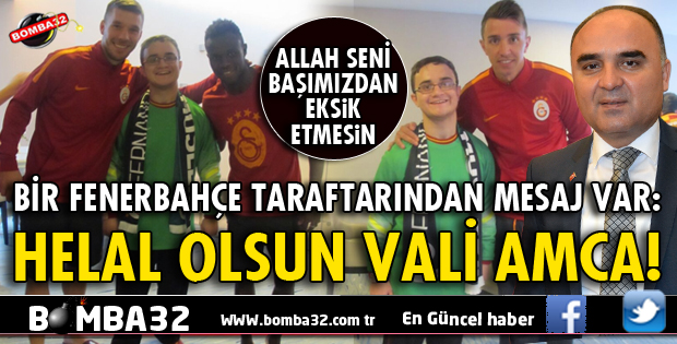 HELAL OLSUN VALİ AMCA SANA!