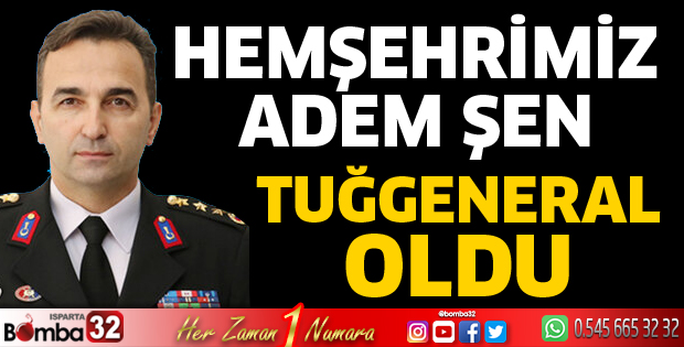 Hemşehrimiz Adem Şen Tuğgeneral oldu