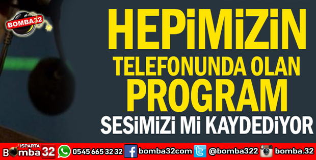 HEPİMİZİN TELEFONUNDAKİ PROGRAMA DİKKAT