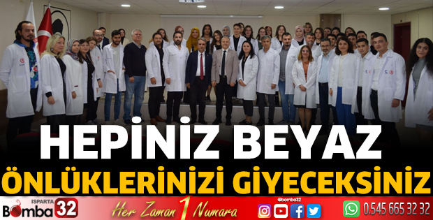 Hepiniz beyaz önlüklerinizi giyeceksiniz