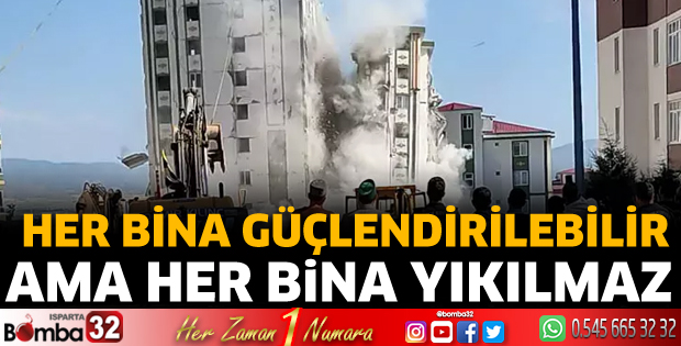Her bina güçlendirilebilir ama her bina yıkılamaz