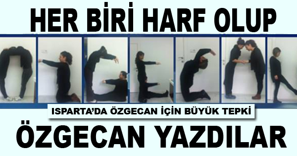 HER BİRİ HARF OLUP ÖZGECAN YAZDILAR