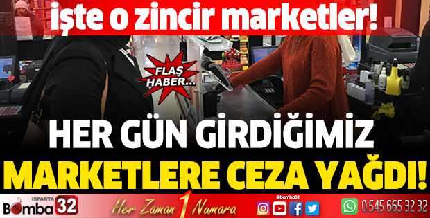Her gün girdiğimiz marketlere ceza yağdı