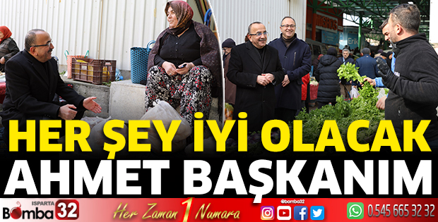Her şey  İyi olacak Ahmet Başkanım 