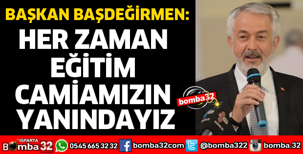 HER ZAMAN EĞİTİM CAMİAMIZIN YANINDAYIZ