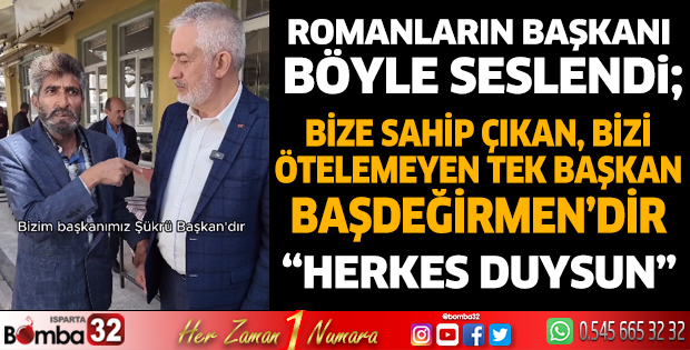 Herkes duysun bizim başkanımız Şükrü Başdeğirmen’dir