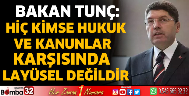 Hiç kimse hukuk ve kanunlar karşısında layüsel değildir