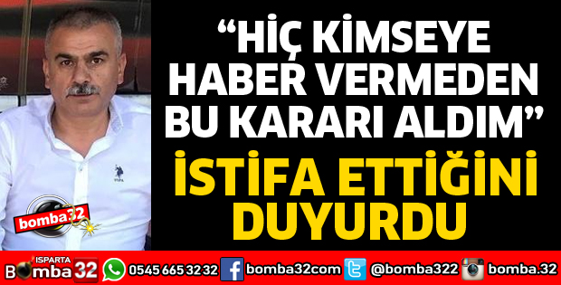 HİÇ KİMSEYE HABER VERMEDEN İSTİFA ETTİ