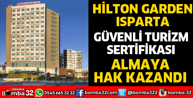 HILTON GARDEN GÜVENLİ TURİZM SERTİFİKASI ALMAYA HAK KAZANDI