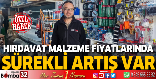 Hırdavat malzeme fiyatlarında sürekli artış var
