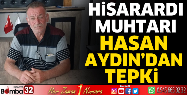 Hisarardı Muhtarı Hasan Aydın’dan tepki