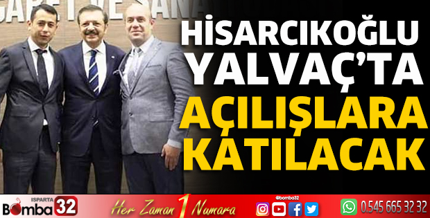 Hisarcıkoğlu Yalvaç'ta açılışlara katılacak