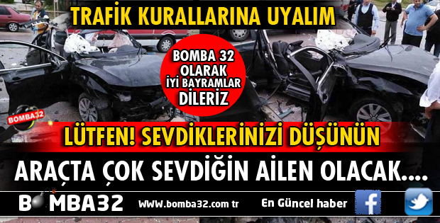 HIZ FELAKETTİR, SEVDİKLERİNİZİ DÜŞÜNÜN TRAFİK KURALLARINA UYUN!