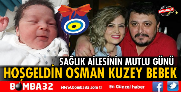 HOŞGELDİN OSMAN KUZEY BEBEK