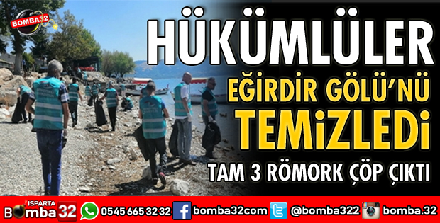 HÜKÜMLÜLER EĞİRDİR GÖLÜNÜ TEMİZLEDİ