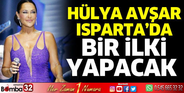 Hülya Avşar Isparta'da bir ilki yapacak