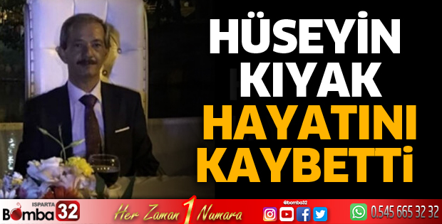 Hüseyin Kıyak hayatını kaybetti