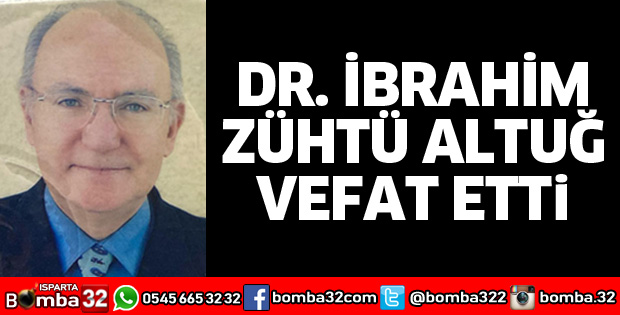 İBRAHİM ZÜHTÜ ALTUĞ VEFAT ETTİ