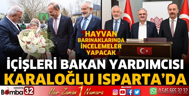 İçişleri Bakan Yardımcısı Münir Karaloğlu Isparta'da