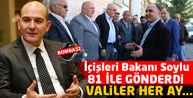 İçişleri Bakanı Soylu 81 İle Gönderdi valiler her ay...