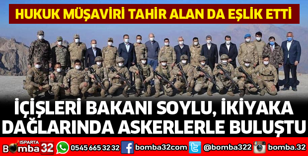 İÇİŞLERİ BAKANI SOYLU İKİYAKA DAĞLARINDA ASKERLERİ ZİYARET ETTİ