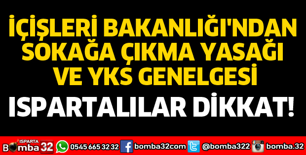 İÇİŞLERİ BAKANLIĞINDAN SOKAĞA ÇIKMA YASAĞI VE YKS GENELGESİ