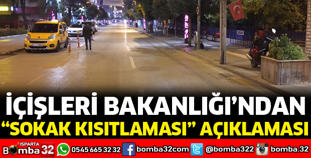 İÇİŞLERİ BAKANLIĞINDAN SOKAK KISITLAMASI AÇIKLAMASI