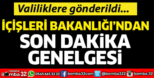 İçişleri Bakanlığından son dakika genelgesi