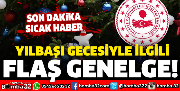 İÇİŞLERİ'NDEN YILBAŞI GECESİYLE İLGİLİ FLAŞ GENELGE!