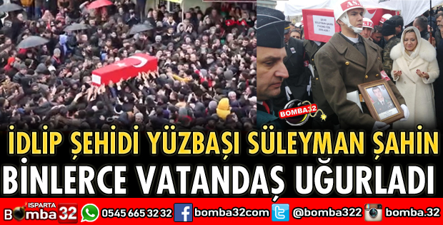 İDLİP ŞEHİDİ YÜZBAŞI SÜLEYMAN ŞAHİN'İ BİNLER UĞURLADI