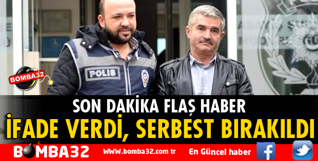 İFADESİ ALINDI SERBEST BIRAKILDI
