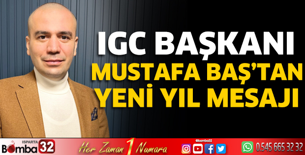 IGC Başkanı Mustafa Baş’tan Yeni Yıl Mesajı