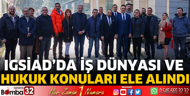 IGSİAD’da iş dünyası ve hukuk konuları ele alındı