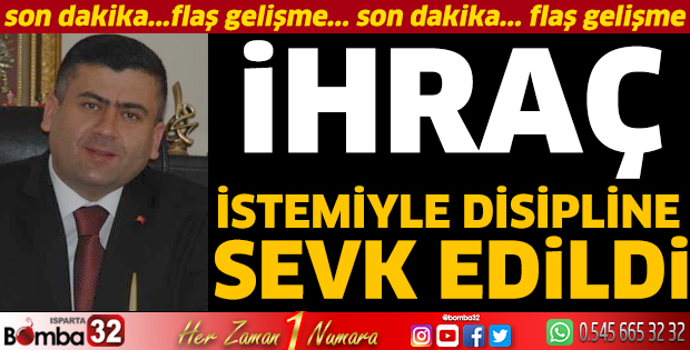 İhraç istemiyle disipline sevk edildi