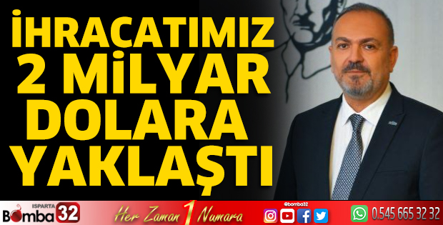İhracatımız 2 milyar Dolara yaklaştı