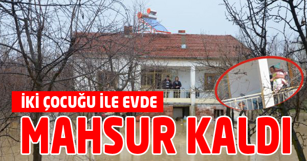 İki Çocuğu ile Evde Mahsur Kaldı
