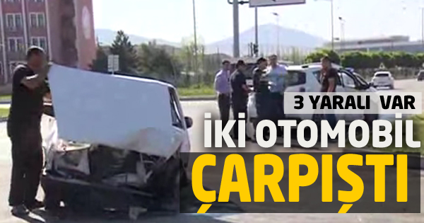 İKİ OTOMOBİL ÇARPIŞTI: 3 YARALI