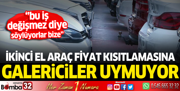 İkinci el araç fiyatlarında kısıtlamaya bazı oto galericiler uymuyor