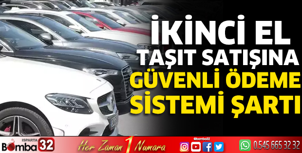 İkinci el taşıt satışına Güvenli Ödeme Sistemi şartı