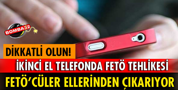 İKİNCİ EL TELEFONDA FETÖ TEKLİKESİ!