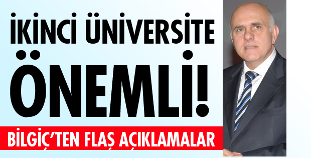İKİNCİ ÜNİVERSİTEYE KALDIRACAK GÜCÜMÜZ VAR