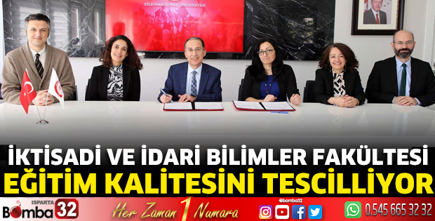 İktisadi ve İdari Bilimler Fakültesi eğitim kalitesini tescilliyor