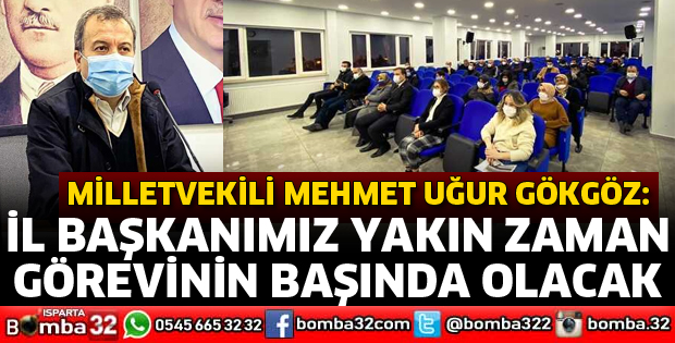 İL BAŞKANIMIZ YAKINDA GÖREVİNİN BAŞINDA OLACAK