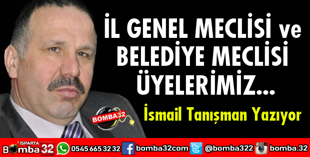 İL GENEL MECLİSİ ve BELEDİYE MECLİSİ ÜYELERİMİZ