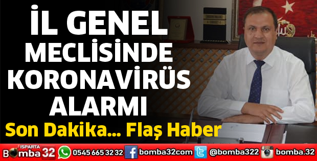 İL GENEL MECLİSİNDE KORONAVİRÜS ALARMI