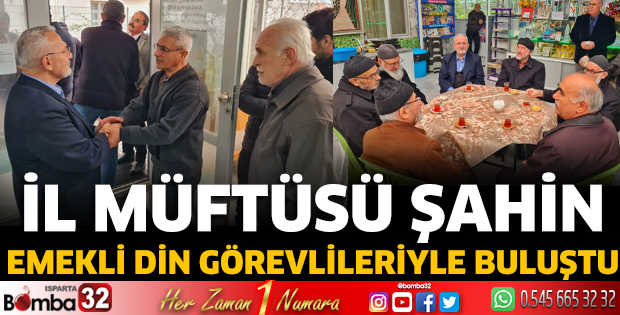 İl Müftüsü Şahin emekli din görevlileriyle buluştu