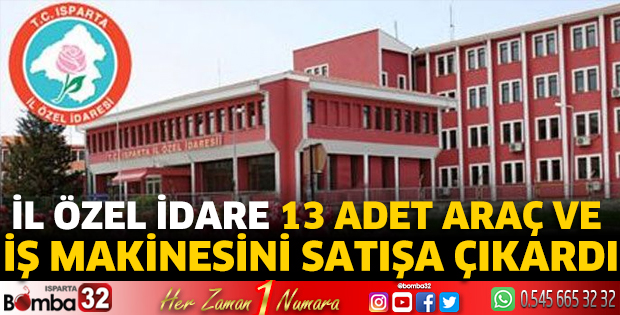 İl Özel İdare 13 adet araç ve iş makinesini satışa çıkardı