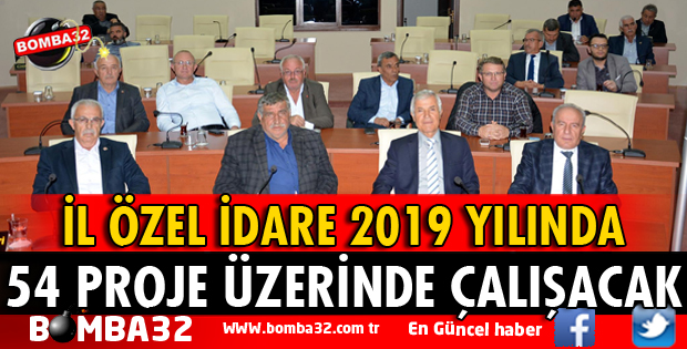 İL ÖZEL İDARE 2019 YILINDA 54 PROJE ÜZERİNDE ÇALIŞACAK