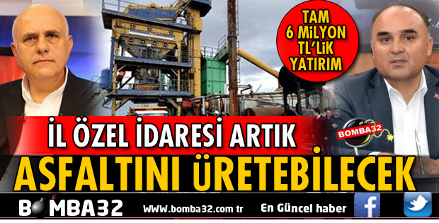 İL ÖZEL İDARESİ ARTIK ASFALTINI ÜRETEBİLECEK